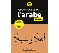 Cahier d'initiation à l'arabe pour les Nuls - Alma Abou Fakher - First - broché - Méthode de langue