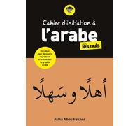 Cahier d'initiation à l'arabe pour les Nuls - Alma Abou Fakher - First - broché - Méthode de langue