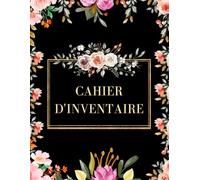 Cahier D'inventaire: Carnet Pour Réaliser L'inventaire De Votre Stock | Cahier De Gestion Des Stocks | Suivi de stock et rester organisé .... Registre ... Magasins, Commerces, Entreprises
