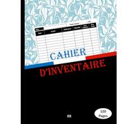 Cahier D'inventaire: Registre à Colonnes Permet le Recensement des Actifs et des Passifs de l'Entreprise et la Gestion de Vos Stocks/ Format A4/ Contient 120 Pages