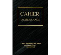 Cahier d'Obéissance 200 Pages: Aide Pratique pour Tenir ses résolutions. Petit Format 13.97x21.59 cm (5.5x8.5po), Carnet Relié à Couverture Rigide, ... Compact avec une Excellente prise en main.