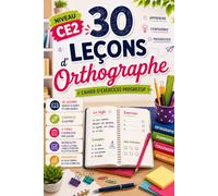 Cahier d'Orthographe CE2: 30 Leçons Progressives | Sons complexes, accords et mots difficiles | Exercices pour le CE2 - 7-8 ans