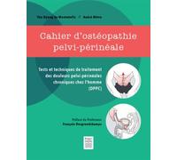 Cahier D'ostéopathie Pelvi-Périnéale - Est Et Techniques De Traitement Des Douleurs Pelvi-Périnéales Chroniques Chez L¿Homme (Dppc)