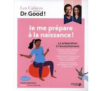Cahier Dr Good ! - Je me prépare à la naissance !