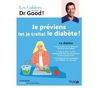Cahier Dr Good ! - Je préviens (et je traite) le diabète ! Carole Garnier (Auteur), Michel Cymes (Auteur), STEPHANE DELLAZZERI (Contributions), Kei Lam (Illustration), Maison Bernie (Illustration)