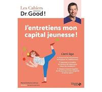 Cahier Dr Good - J'entretiens mon capital jeunesse !