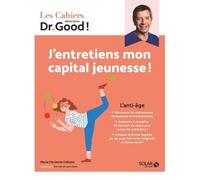 Cahier Dr Good ! J'entretiens mon capital jeunesse ! - Michel Cymes - Solar - broché - Guide