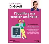 Cahier Dr Good ! - J'équilibre ma tension artérielle Isabelle Delaleu (Auteur), Michel Cymes (Auteur), STEPHANE DELLAZZERI (Contributions), Kei Lam (Illustration), Chloé Gautier (Illustration)