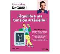 Isabelle Delaleu, Michel Cymes – Cahier Dr Good – J'équilibre ma tension artérielle ! – Broché