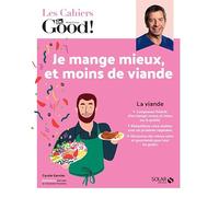 Cahier Dr.Good ! Moins de viande, c'est bon pour ma santé !