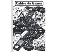 Cahier du Gamer: Carnet bloc notes pour les geek | les passionnés de jeu et les fous de la manette ! Calepin pratique facile à emporter partout | 120 ... inches | cadeau original pour tous les fans