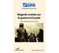 Cahier Du Gipri N° 9/2013 - Regards Croisés Sur La Guerre Et La Paix