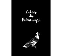 Cahier du Paloumayre: Carnet de bord du chasseur de palombes, Enregistrez tous les détails de la journée à la palombière.