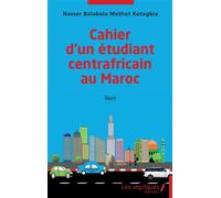Cahier d'un étudiant centrafricain au Maroc - Nasser Balabala Methot Kotagbia - Les Impliqués - broché - Roman