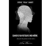 Cahier D'un Retour À Moi-Même - Recueil De Poèmes Et De Slams
