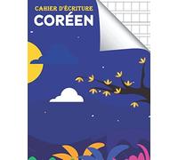 Cahier Écriture Coréen: Grand Carnet Avec Papier Quadrillé Pour Pratiquer La Calligraphie Et L'écriture Coréen - Cadeau Pour Débutants, Étudiants Et Amoureux De La Corée