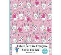 Cahier Écriture Française Séyès 2,5 mm │ Maternelle & CP: Cahier Vierge Pour S’entraîner à L'écriture Cursive │ Réglure 2,5 mm Adaptée Aux Enfants DYS │ Format A5 (17x22 cm) 96 Pages 90g.