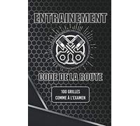 Cahier Entrainement Code De La Route Avec 100 Grilles Comme À L'examen: 2 Graphiques Pour Noter Vos Progression Aux Tests 106 Pages 15 X 23cm