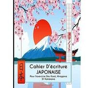 Cahier entrainement écriture Japonais : Kanji, Hiraganas Et Katakana - 120 pages Format A4 NLFBP Editions (Auteur)