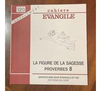 Cahier Evangile 120 Supplément : La Figure De La Sagesse Proverbes 8