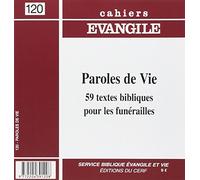 Cahier Evangile n° 120 : Paroles de vie. 59 textes bibliques pour les funérailles