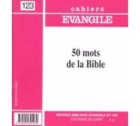 Cahier évangile, numéro 123 : 50 mots de la bible