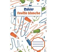 Cahier feuille blanche: pour les enfants - 100 Pages pour dessiner - format A4