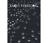 Cahier hexagonal: Cahier chimie organique A4 et biochimie, Carnet de chimie de papier graphique hexagonal pour les étudiants et professionnels