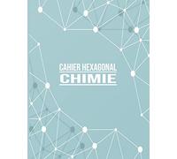 Cahier hexagonal chimie - Carnet de notes spécial Chimie organique biochimie - Tableau périodique des éléments inclus: Spécial étudiant biochimie et chimie | Papier Hexagonal | Format A4 - 140 Pages