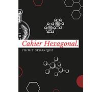 Cahier hexagonal, chimie organique: Facilite la prise de notes pour formules topologiques en biochimie, avec cyclohexanes pré-dessinés, format A4|150 pages
