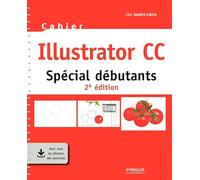 Cahier Illustrator CC: Spécial débutants