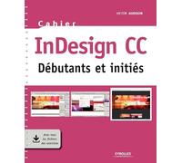 Cahier InDesign CC: Débutants et initiés. Avec tous les fichiers des exercices.