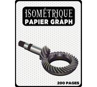 Cahier Isométrique A4 - Notebook Bloc Papier Iso Graph - 200 Pages: Carnet de dessin pro Architecte Ingénieur (Carnet Isométrique A4 N° 26)