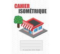 Cahier Isométrique A4: Spécial dessin en 3D | Dessiner en perspective mode, pixel art, architecture, maths.. | Grilles en gris clair, carreaux 10mm, 120°/30°, 96 pages | Enfant dès 5 ans