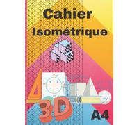 CAHIER ISOMÉTRIQUE: Cahier d’architecture 197 pages de graphiques isométriques pour dessins 3D - grille de perspectives carnet isométriques