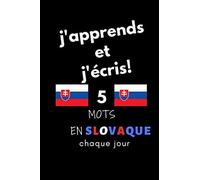 Cahier: J'apprends Et J'écris! 5 Mots En Slovaque Chaque Jour, 6" X 9". 130 Pages