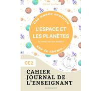 Cahier journal de l'enseignant - Une année scolaire sur le thème... - L'espace et les planètes - CE2