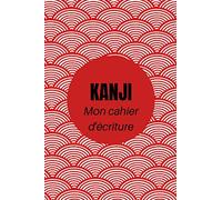 Cahier Kanji: Cahier D'écriture Genkouyoushi Pour Vos Exercices De Calligraphie Japonaise. Format 6x9 Pouces (15,24 Cm X 22,86 Cm). Intérieur 1 Page De Garde Et 99 Pages Quadrillées Pour Kanji