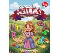 Cahier maternelle 5 ans pour filles - L’univers de Tiala: Avec tracés, lettres, chiffres, logique, labyrinthes, coloriages, découpages et défis créatifs pour apprendre sans se lasser
