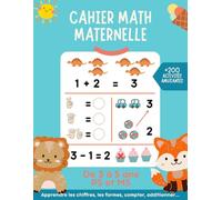 Cahier math maternelle: PS et MS. De 3 à 5 ans. +200 activités amusantes. Apprendre les chiffres, les formes, compter, additioner, soustraire...