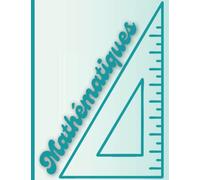 Cahier Maths 21x27 Grand Carreaux | 96 pages: Cahier mathématique pour la rentrée en CM1 CM2, 6eme, 5eme, 4eme, 3eme, 2nde, lycée