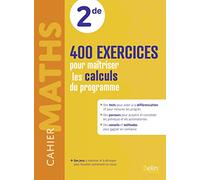 Cahier Maths 2de : 400 exercices pour maîtriser les calculs du programme