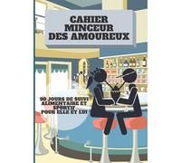 Cahier minceur des amoureux: Carnet de bord de régime et d'activité physique pour maigrir en couple / 3 mois / Agenda de suivi de perte de poids / 90 jours à compléter pour elle et lui / Idée cadeau
