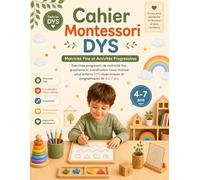 Cahier Montessori DYS : Motricité Fine et Activités Progressives: Exercices progressifs de motricité fine, graphisme et coordination visuo-motrice ... dyspraxiques et dysgraphiques de 4 à 7 ans