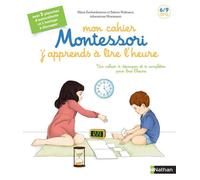 Cahier Montessori - Nathan - J'apprends à lire l'heure - Activités pour se repérer dans le temps