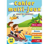 Cahier multi-jeux pour les vacances 6-8 ans: Cahier d'activités pour les enfants de 6 à 8 ans. mots mêlés, labyrinthes, symétries, différences, sudokus, jeux