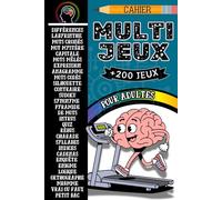Cahier multijeux pour adultes: + de 200 énigmes, sudoku, mots mêlés, quiz, labyrinthes, anagrammes, charades, logique, différences...