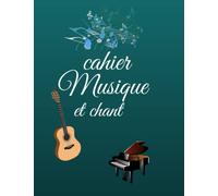 Cahier Musique et Chant: Carnet de Partitions avec Portée et Carreaux pour écrire les Partitions et les Paroles - 120pages grand format A4
