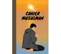 Cahier musulman: Carnet musulman pour homme, Carnet vierge pour la réflexion et la contemplation 80 PAGE