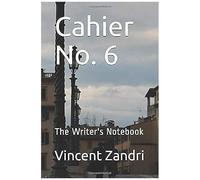 Cahier No. 6: The Writer's Notebook